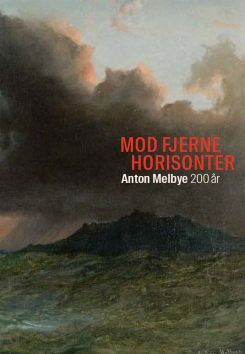 Mod fjerne horisonter - Anton Melbye 200 år